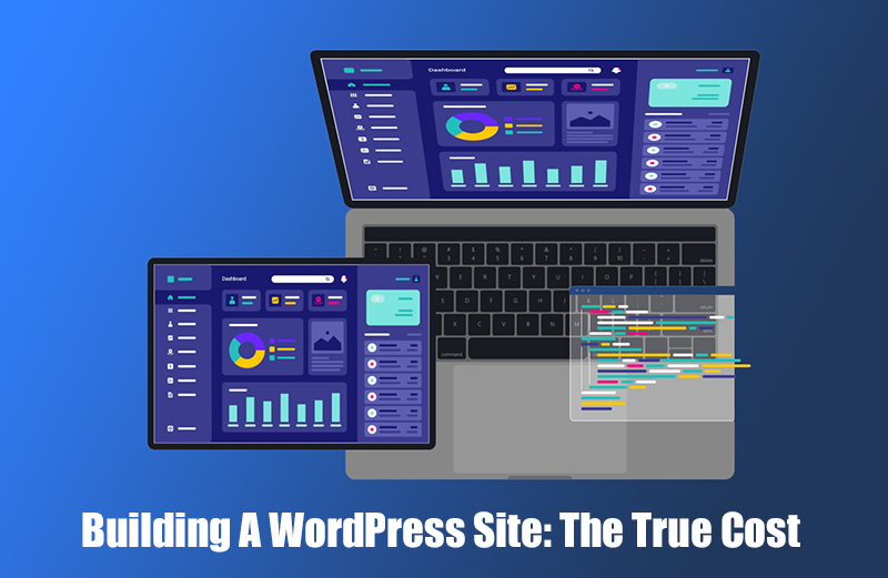 Building A WordPress Site: The True Cost